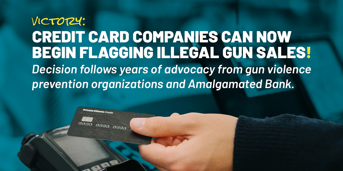 Victory: Credit Card Companies Can Now Begin Flagging Illegal Gun Sales!